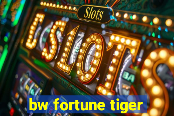 bw fortune tiger