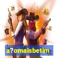 a?omaisbetim