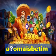 a?omaisbetim