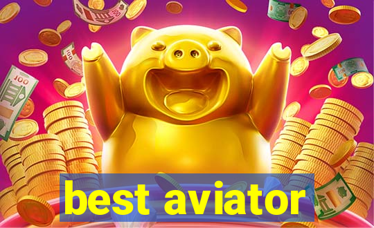 best aviator