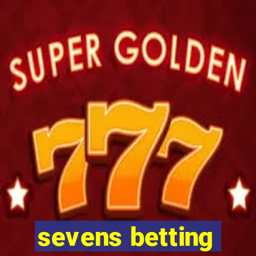 sevens betting