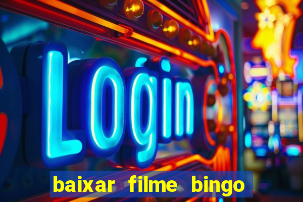 baixar filme bingo o rei das manhas