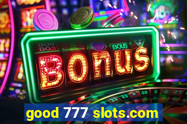 good 777 slots.com