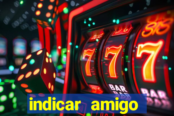 indicar amigo estrela bet