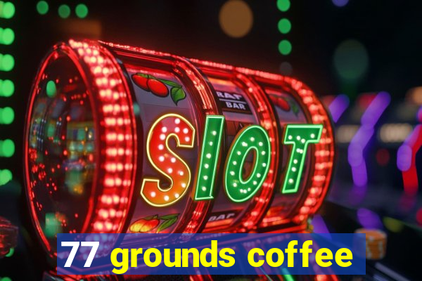 77 grounds coffee