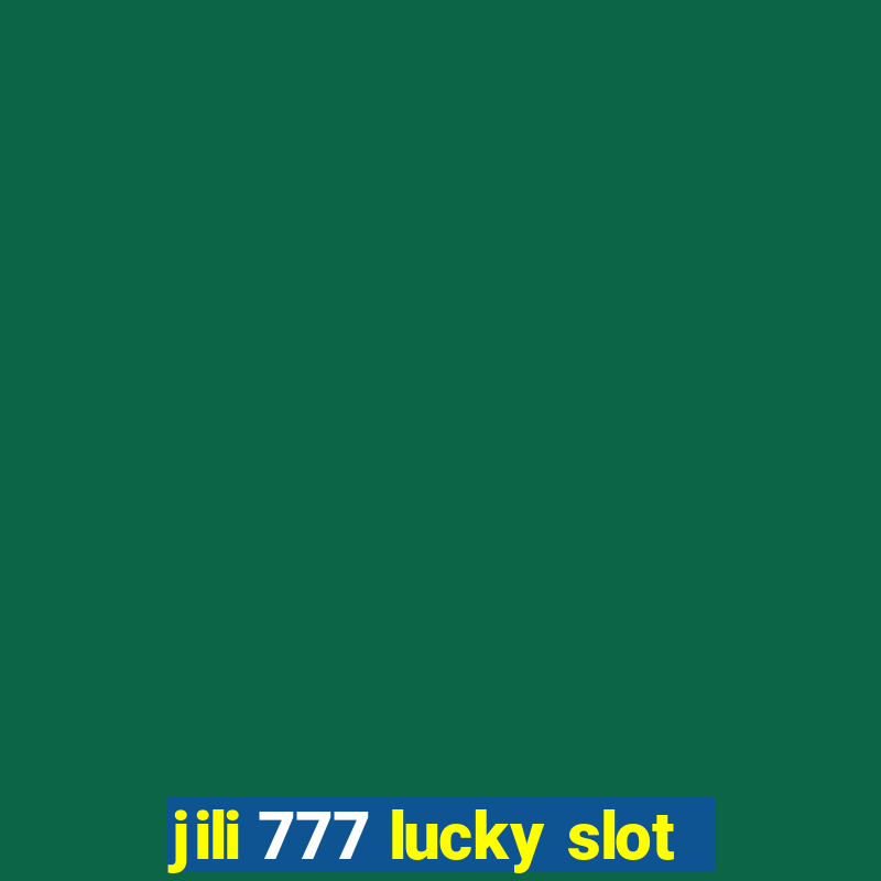 jili 777 lucky slot