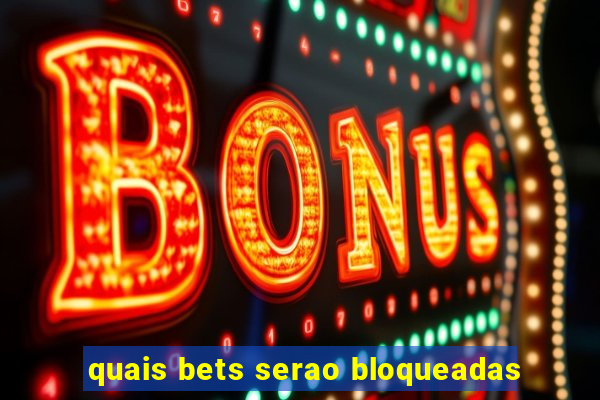 quais bets serao bloqueadas