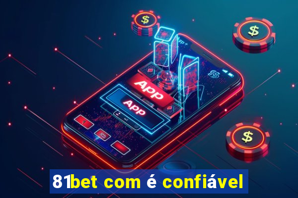 81bet com é confiável