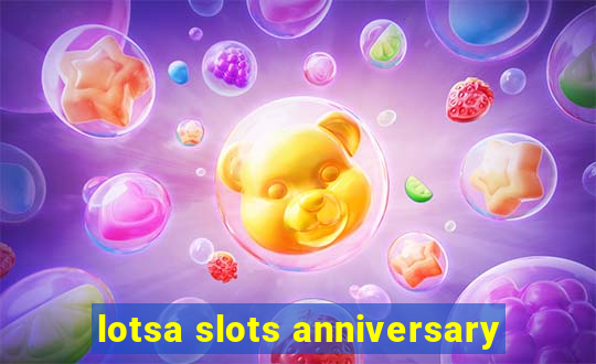 lotsa slots anniversary