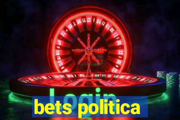 bets politica