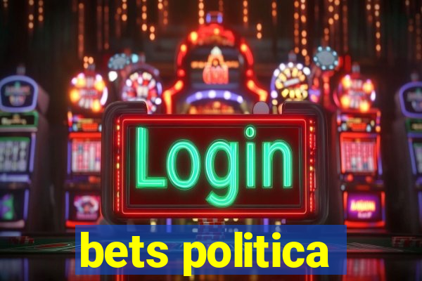 bets politica