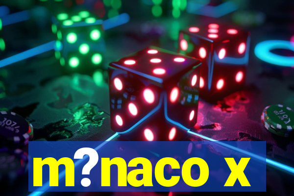 m?naco x