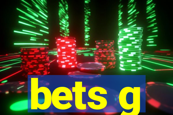 bets g