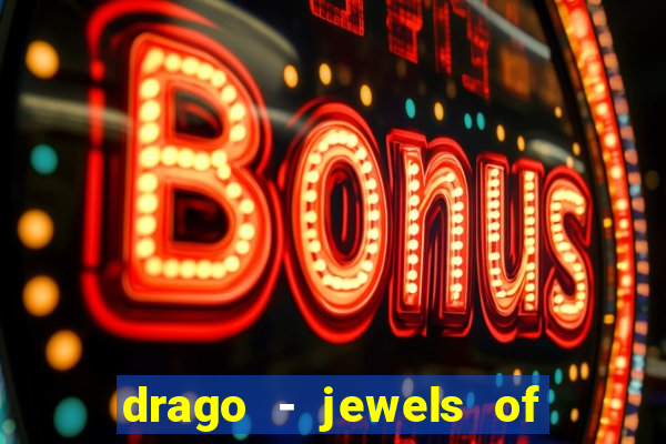 drago - jewels of fortune slot