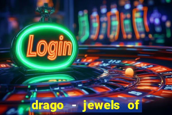 drago - jewels of fortune slot