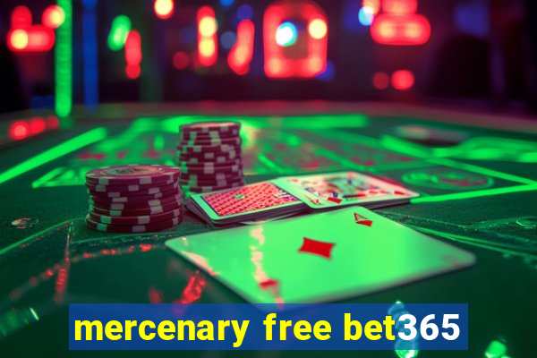 mercenary free bet365