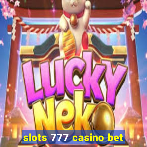 slots 777 casino bet