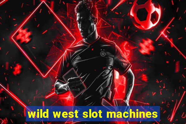 wild west slot machines