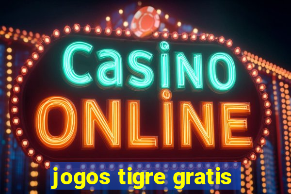 jogos tigre gratis