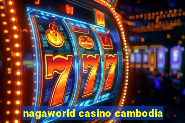 nagaworld casino cambodia