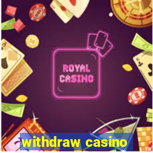 withdraw casino