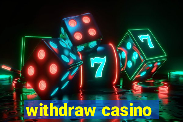 withdraw casino