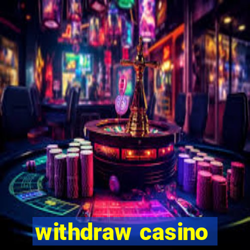 withdraw casino