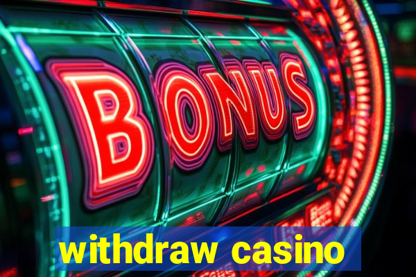 withdraw casino