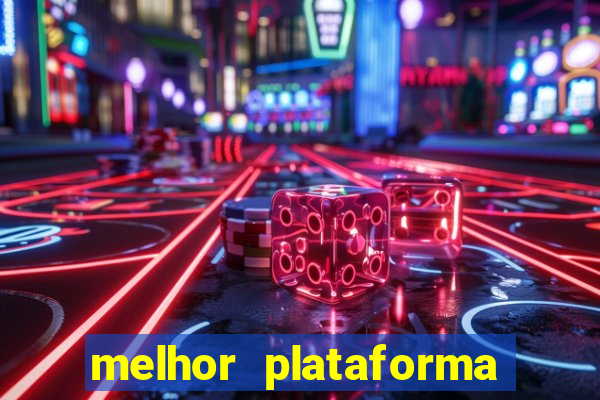 melhor plataforma jogo do tigrinho