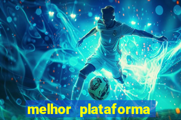 melhor plataforma jogo do tigrinho