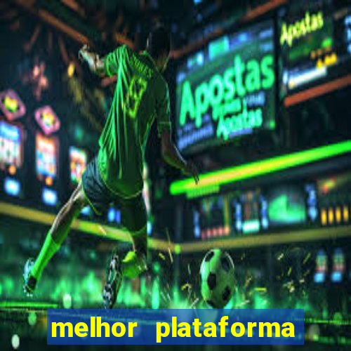 melhor plataforma jogo do tigrinho