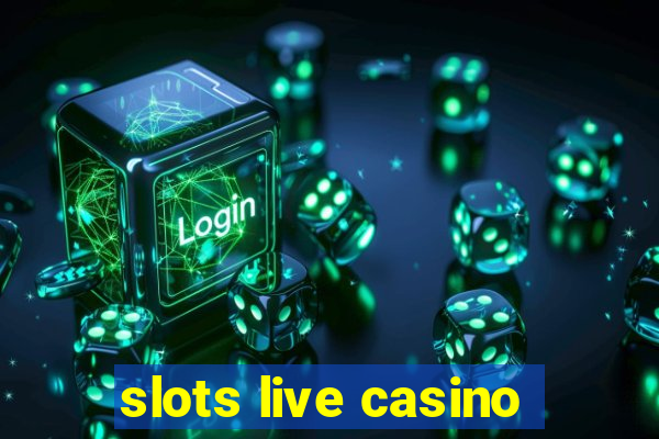 slots live casino