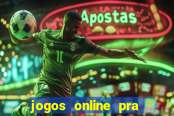 jogos online pra ganhar dinheiro