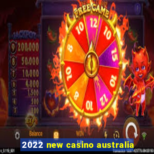 2022 new casino australia