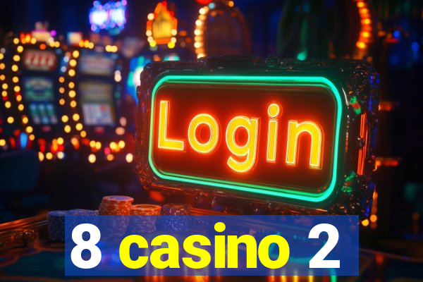 8 casino 2