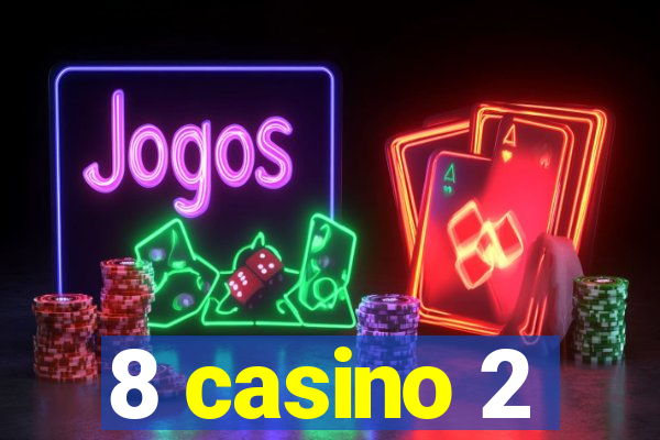 8 casino 2