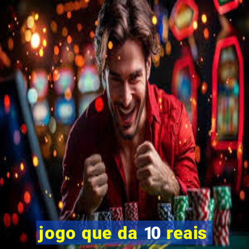 jogo que da 10 reais