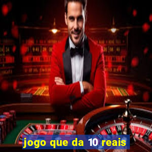 jogo que da 10 reais