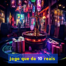 jogo que da 10 reais