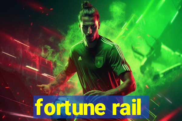 fortune rail