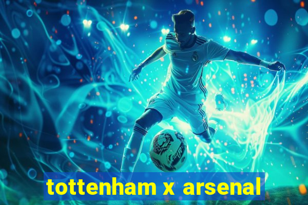 tottenham x arsenal