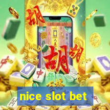 nice slot bet