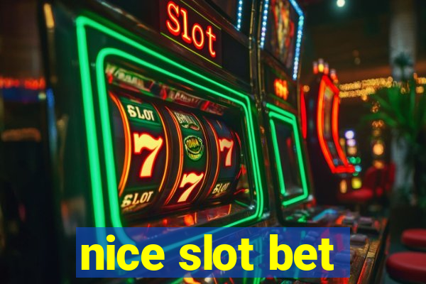 nice slot bet