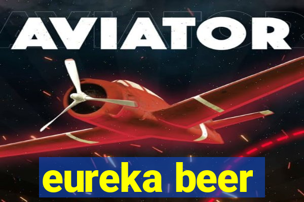 eureka beer