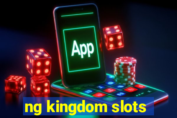 ng kingdom slots