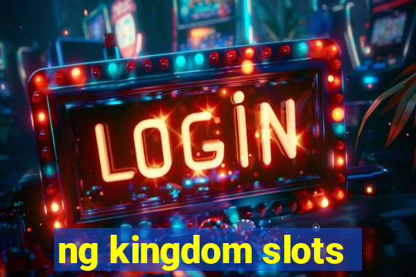 ng kingdom slots