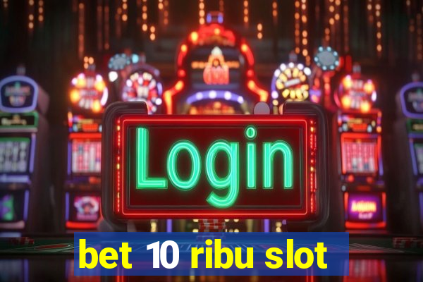 bet 10 ribu slot