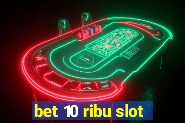 bet 10 ribu slot