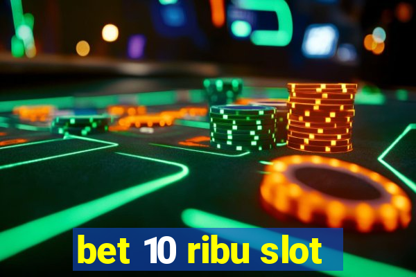 bet 10 ribu slot