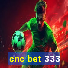 cnc bet 333